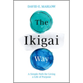 The Ikigai Way: A Simple Path for Living a Life of Purpose - Hardcover