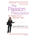 The Passion Prescription: Ten Weeks to Your Best Sex -- Ever! - Paperback