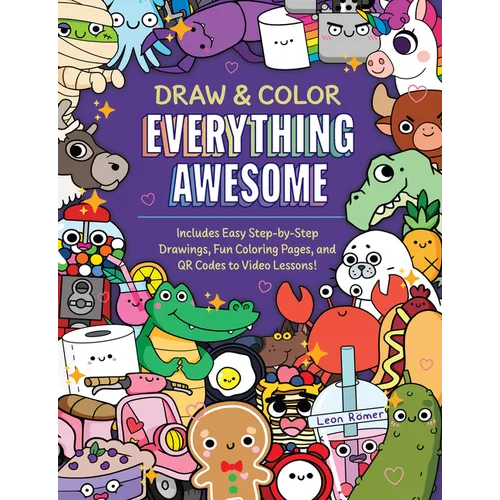 Draw and Color Everything Awesome: Includes Easy Step-By-Step Drawings, Fun Coloring Pages, and Qr Codes to Video Lessons! - Paperback