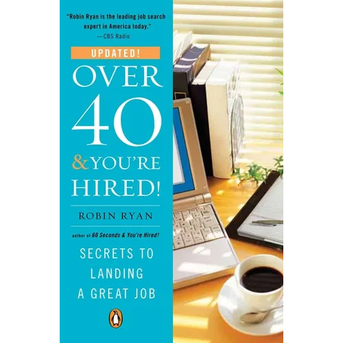 Over 40 & You're Hired!: Secrets to Landing a Great Job - Paperback