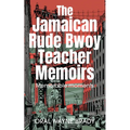 The Jamaican Rude Bwoy Teacher Memoirs: Memorable moments - Paperback