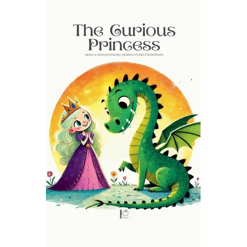 The Curious Princess: Bilingual Romanian-English Children's Stories for Beginners - Paperback