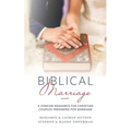 Biblical Marriage: A Concise Resource for Christian Couples Preparing for Marriage - Paperback