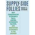 Supply-Side Follies: Why Conservative Economics Fails, Liberal Economics Falters, and Innovation Economics Is the Answer - Paperback