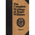 The Complete Writings of Roger Williams - Volume 2 - Paperback