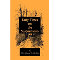 Early Times on the Susquehanna - Paperback