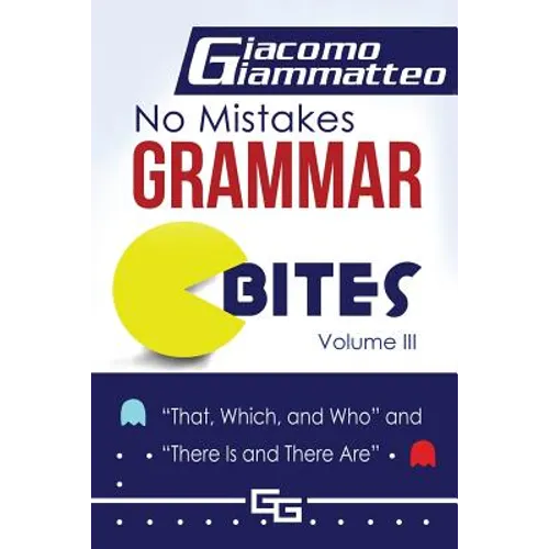 No Mistakes Grammar Bites, Volume III: That, Which, and Who, and There Is and There Are - Paperback