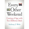 Every Other Weekend: Coming of Age with Two Different Dads - Paperback
