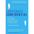 Corporate Confidential: 50 Secrets Your Company Doesn't Want You to Know--And What to Do about Them - Paperback