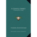 A Gentle Spirit: A Fantastic Story - Hardcover