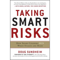 Taking Smart Risks: How Sharp Leaders Win When Stakes Are High - Hardcover