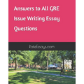 Answers to All GRE Issue Writing Essay Questions - Paperback