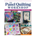 The Panel Quilting Workshop: 12 Quick-And-Easy Projects for Every Season - Paperback
