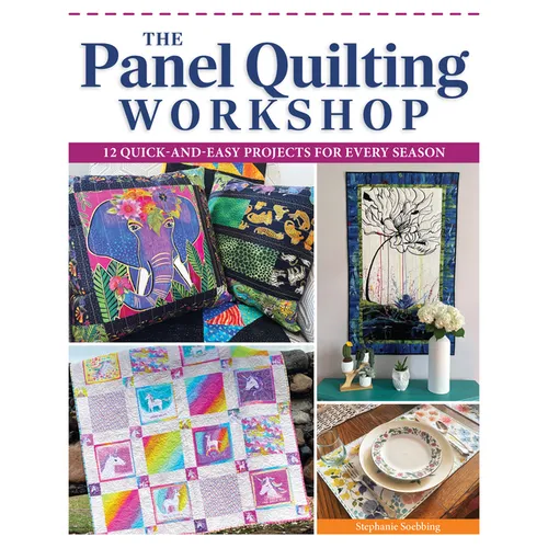 The Panel Quilting Workshop: 12 Quick-And-Easy Projects for Every Season - Paperback