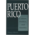 Puerto Rico: Culture, Politics, and Identity - Paperback