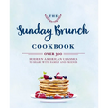 The Sunday Brunch Cookbook: Over 250 Modern American Classics to Share with Family and Friends - Hardcover