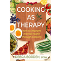 Cooking as Therapy: How to Improve Mental Health Through Cooking - Hardcover