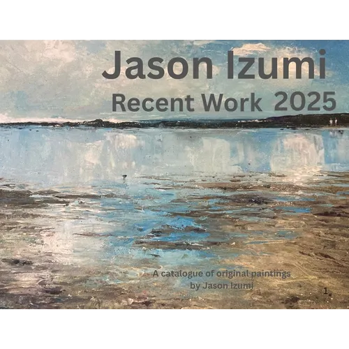 Jason Izumi - Recent Work 2025: A Catalogue of Original Paintings by Jason Izumi - Paperback