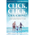 Click, Click, ChaChing!: Learn the Simplest Ways to Make Money Online in 2020: Learn the Best and Easiest Way to Build a Passive Income in 2020 - Paperback