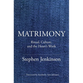 Matrimony: Ritual, Culture, and the Heart's Work - Paperback