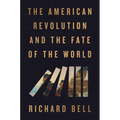 The American Revolution and the Fate of the World - Hardcover