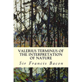 Valerius Terminus of the Interpretation of Nature - Paperback