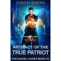Artifact of the True Patriot: The Daniel Codex Book 3 - Paperback