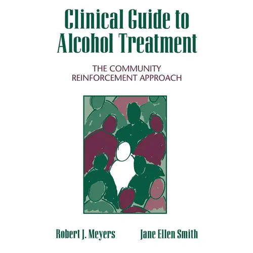 Clinical Guide to Alcohol Treatment: The Community Reinforcement Approach - Hardcover