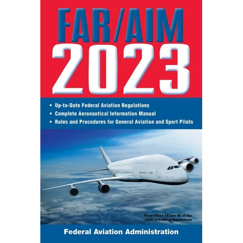 Far/Aim 2023: Up-To-Date FAA Regulations / Aeronautical Information Manual - Paperback