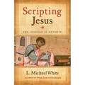 Scripting Jesus: The Gospels in Rewrite - Paperback