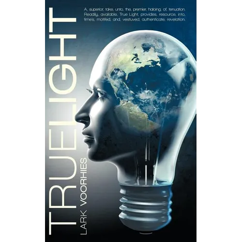 True Light: A, superior, take, unto, the, premier, haloing, of, tenuation. Readily, available, True Light, provides, resource, int - Paperback