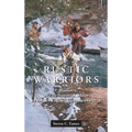 Rustic Warriors: Warfare and the Provincial Soldier on the New England Frontier, 1689-1748 - Hardcover
