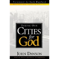 Taking Our Cities for God - REV: How to Break Spiritual Strongholds - Paperback