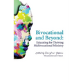 Bivocational and Beyond: Educating for Thriving Multivocational Ministry - Paperback