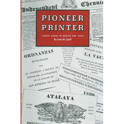 Pioneer Printer: Samuel Bangs in Mexico and Texas - Paperback