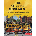 The Sunrise Movement: The Climate Revolution Generation - Library Binding