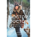 Doctor, Doctor: Life Lessons of a Veterinarian Turned Physician - Paperback