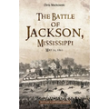 The Battle of Jackson, Mississippi, May 14, 1863 - Hardcover