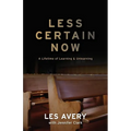 Less Certain Now: A Lifetime of Learning & Unlearning - Paperback