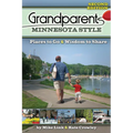 Grandparents Minnesota Style: Places to Go and Wisdom to Share - Paperback