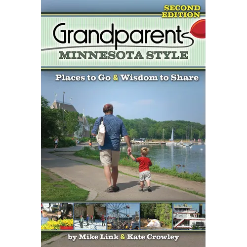 Grandparents Minnesota Style: Places to Go and Wisdom to Share - Paperback