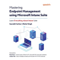 Mastering Endpoint Management using Microsoft Intune Suite: Learn Everything About Intune Suite - Paperback