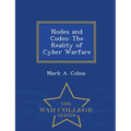 Nodes and Codes: The Reality of Cyber Warfare - War College Series - Paperback