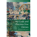No Gods and Precious Few Heroes: Scotland 1900-2015 - Paperback