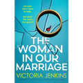 The Woman in Our Marriage: A completely addictive psychological thriller packed with suspense - Paperback