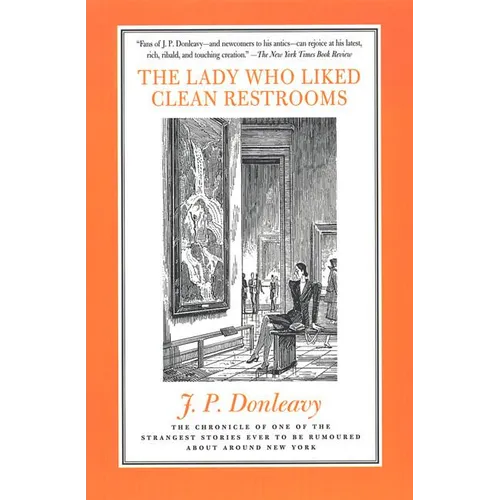 The Lady Who Liked Clean Restrooms: The Chronicle of One of the Strangest Stories Ever to Be Rumoured about Around New York - Paperback