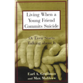 Living When a Young Friend Commits Suicide: Or Even Starts Talking about It - Paperback