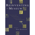 Reinventing the Museum: Historical and Contemporary Perspectives on the Paradigm Shift - Paperback