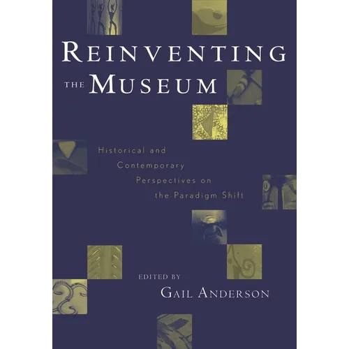 Reinventing the Museum: Historical and Contemporary Perspectives on the Paradigm Shift - Paperback
