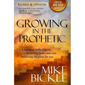 Growing in the Prophetic: A Balanced, Biblical Guide to Using and Nurturing Dreams, Revelations and Spiritual Gifts as God Intended - Paperback
